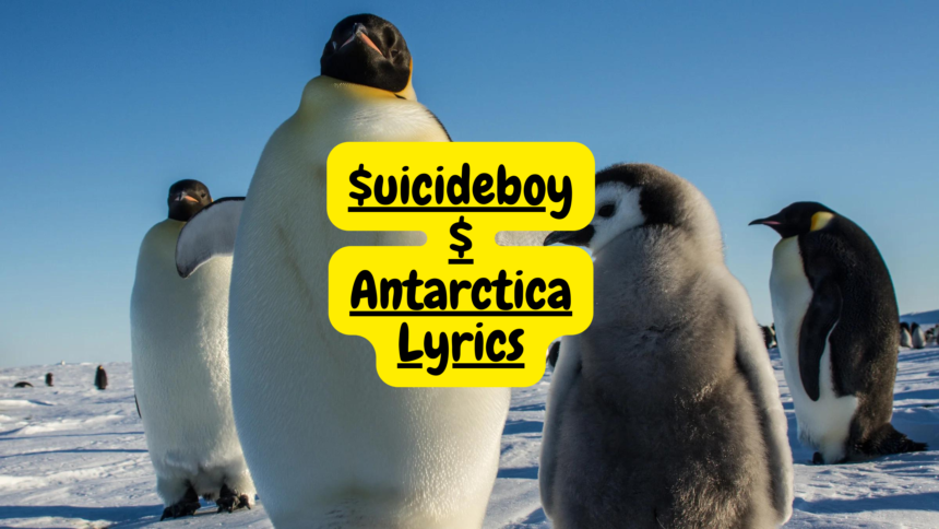 $uicideboy$ antarctica lyrics