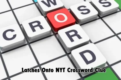 latches onto nyt crossword clue