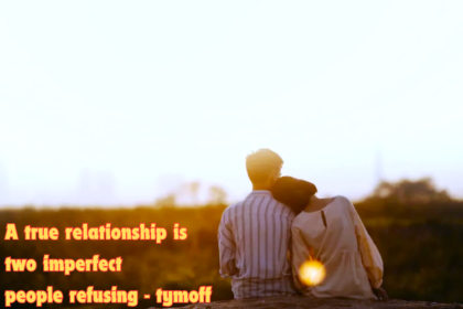 a true relationship is two imperfect people refusing - tymoff